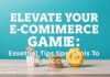 Elevate Your E-commerce Game: Essential Tips and Tools for Success Elevate Your E-commerce Game: Essential Tips and Tools for Success