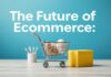 The Future of Ecommerce: Trends and Innovations to Watch The Future of Ecommerce: Trends and Innovations to Keep an Eye On