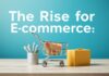 The Rise of Ecommerce: How to Navigate the Digital Marketplace The Rise of E-commerce: How to Navigate the Digital Marketplace